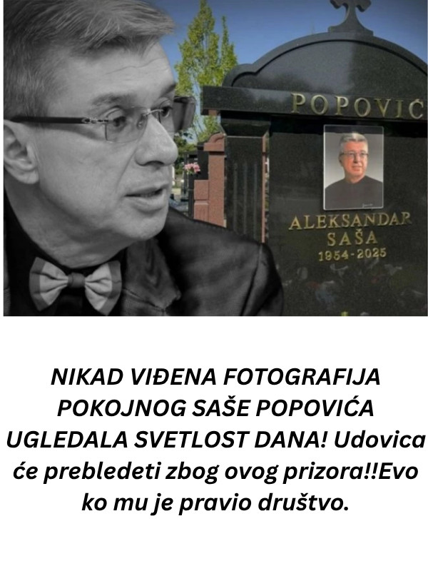 NIKAD VIĐENA FOTOGRAFIJA POKOJNOG SAŠE POPOVIĆA UGLEDALA SVETLOST DANA! Udovica će prebledeti zbog ovog prizora!!Evo ko mu je pravio društvo. - featured image