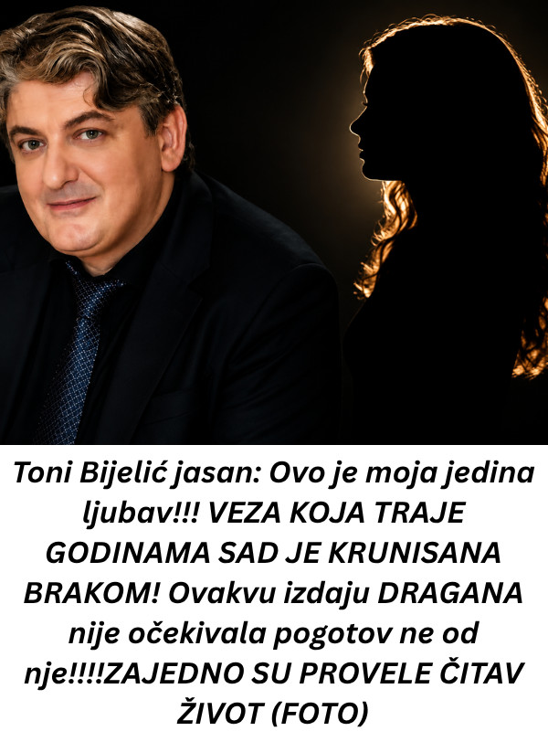 Toni Bijelić jasan: Ovo je moja jedina ljubav!!! VEZA KOJA TRAJE GODINAMA SAD JE KRUNISANA BRAKOM! Ovakvu izdaju DRAGANA nije očekivala pogotov ne od nje!!!!ZAJEDNO SU PROVELE ČITAV ŽIVOT (FOTO) - featured image Toni Bijelić jasan: Ovo je moja jedina ljubav!!! VEZA KOJA TRAJE GODINAMA SAD JE KRUNISANA BRAKOM! Ovakvu izdaju DRAGANA nije očekivala pogotov ne od nje!!!!ZAJEDNO SU PROVELE ČITAV ŽIVOT (FOTO) - featured image