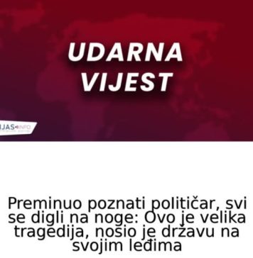 Preminuo poznati poIitičar, svi se digli na noge: Ovo je velika tragedija, nosio je državu na svojim leđima - featured image