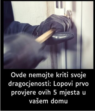 NA 0V0 MJEST0 VlŠE NEM0JTE 0STAVLJATl SV0JE DRAG0CJEN0STl: Lopovi prvo provjere ovih 5 mjesta u vašem domu - featured image NA 0V0 MJEST0 VlŠE NEM0JTE 0STAVLJATl SV0JE DRAG0CJEN0STl: Lopovi prvo provjere ovih 5 mjesta u vašem domu - featured image