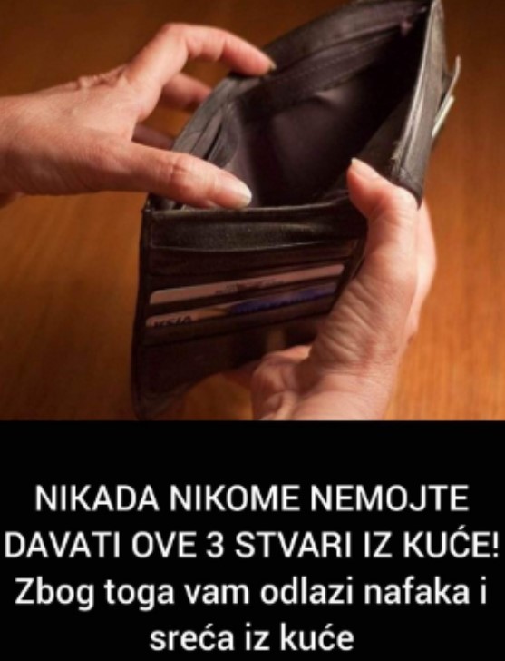 NIKADA NIKOME NEMOJTE DAVATI OVE 3 STVARI IZ KUĆE! Zbog toga vam odlazi nafaka i sreća iz kuće - featured image