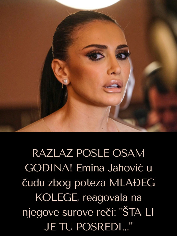 RAZLAZ POSLE OSAM GODINA! Emina Jahović u čudu zbog poteza MLAĐEG KOLEGE, reagovala na njegove surove reči: “ŠTA LI JE TU POSREDI…” - featured image RAZLAZ POSLE OSAM GODINA! Emina Jahović u čudu zbog poteza MLAĐEG KOLEGE, reagovala na njegove surove reči: “ŠTA LI JE TU POSREDI…” - featured image