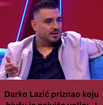 Darko Lazić priznao koju bivšu je najviše volio: „I dan danas je volim“ Darko Lazić priznao koju bivšu je najviše volio: „I dan danas je volim“ - featured image