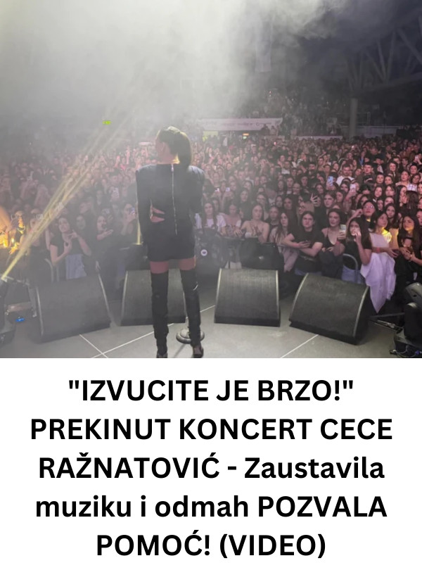 “IZVUCITE JE BRZO!” PREKINUT KONCERT CECE RAŽNATOVIĆ – Zaustavila muziku i odmah POZVALA POMOĆ! (VIDEO) - featured image