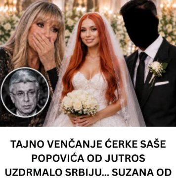 TAJNO VENČANJE ĆERKE SAŠE POPOVIĆA OD JUTROS UZDRMALO SRBIJU… SUZANA OD ŠOKA NE DOLAZI SEBI KAD JE OTKRILA KO JE BUDUĆI ZET – OVO NIKO NIJE OČEKIVAO!!! - featured image