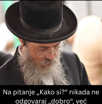 Na pitanje „Kako si?“ nikada ne odgovaraj „dobro“, već sledećom rečenicom: Jevrejska mudrost koja će vam sačuvati mir i sreću - featured image