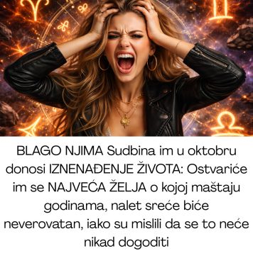 BLAGO NJIMA Sudbina im u oktobru donosi IZNENAĐENJE ŽIVOTA: Ostvariće im se NAJVEĆA ŽELJA o kojoj maštaju godinama, nalet sreće biće neverovatan, iako su mislili da se to neće nikad dogoditi - featured image