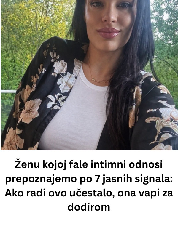 Ženu kojoj fale intimni odnosi prepoznajemo po 7 jasnih signala: Ako radi ovo učestalo, ona vapi za dodirom - featured image Ženu kojoj fale intimni odnosi prepoznajemo po 7 jasnih signala: Ako radi ovo učestalo, ona vapi za dodirom - featured image