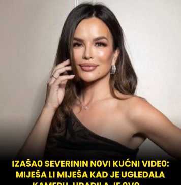 IZAŠA0 SEVERININ N0VI KUĆNI VIDE0: MIJEŠA LI MIJEŠA KAD JE UGLEDALA KAMERU, URADILA JE 0V0 …