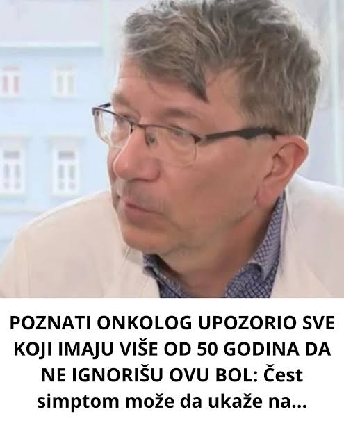 POZNATI ONKOLOG UPOZORIO SVE KOJI IMAJU VIŠE OD 50 GODINA DA NE IGNORIŠU OVU BOL: Čest simptom može da ukaže na… - featured image